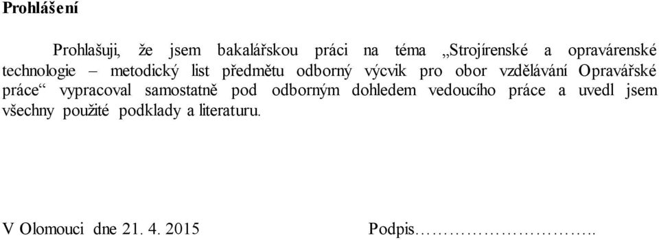 vzdělávání Opravářské práce vypracoval samostatně pod odborným dohledem