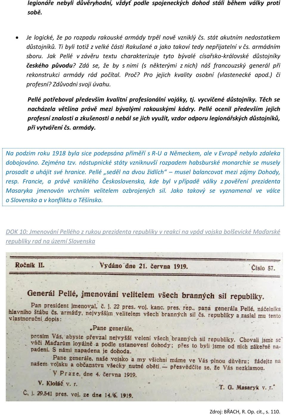 Zdá se, že by s nimi (s některými z nich) náš francouzský generál při rekonstrukci armády rád počítal. Proč? Pro jejich kvality osobní (vlastenecké apod.) či profesní? Zdůvodni svoji úvahu.