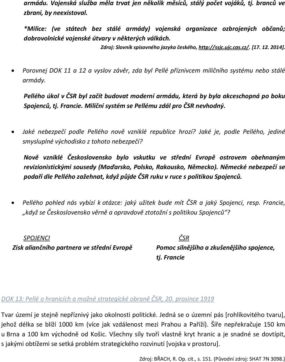[17. 12. 2014]. Porovnej DOK 11 a 12 a vyslov závěr, zda byl Pellé příznivcem miličního systému nebo stálé armády.