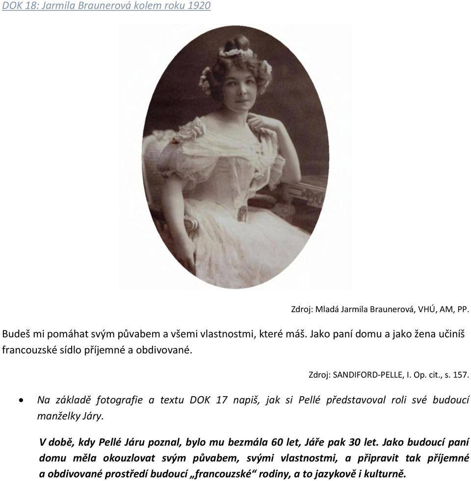 Na základě fotografie a textu DOK 17 napiš, jak si Pellé představoval roli své budoucí manželky Járy.