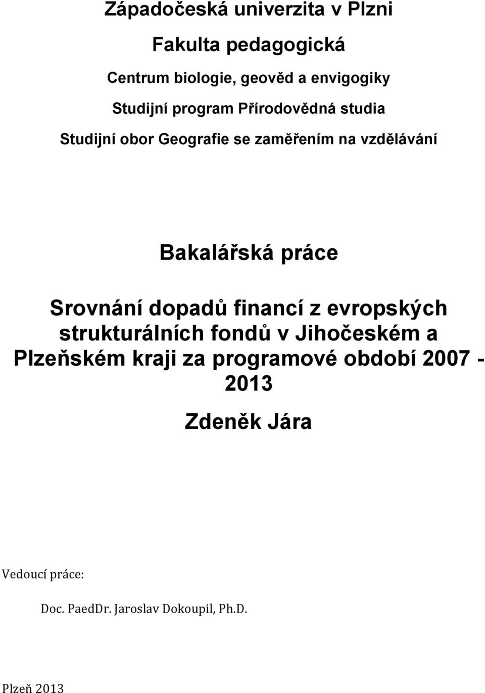 Srovnání dopadů financí z evropských strukturálních fondů v Jihočeském a Plzeňském kraji za