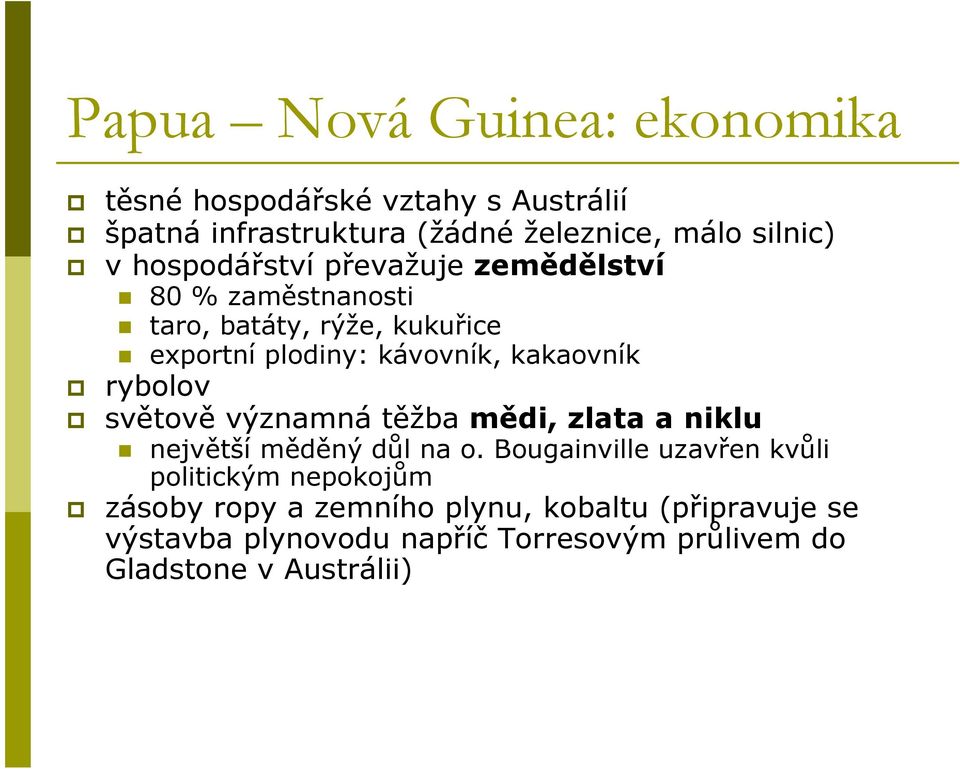 rybolov světově významná těžba mědi, zlata a niklu největší měděný důl na o.