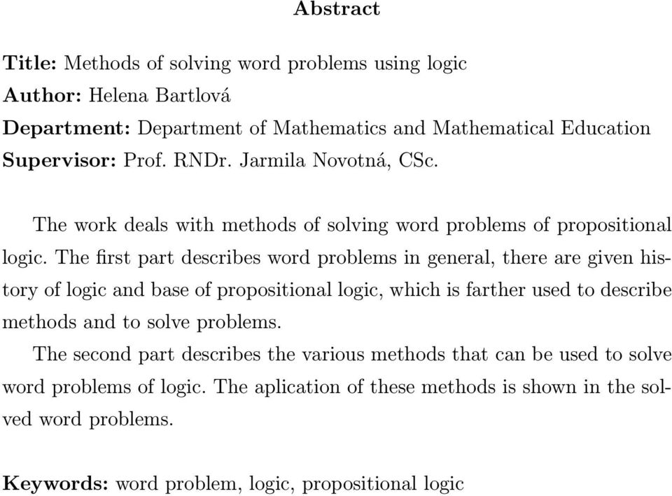 The first part describes word problems in general, there are given history of logic and base of propositional logic, which is farther used to describe methods and to