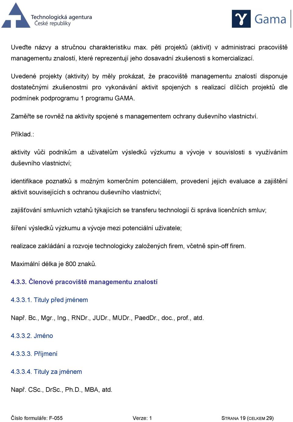 podprogramu 1 programu GAMA. Zaměřte se rovněž na aktivity spojené s managementem ochrany duševního vlastnictví. Příklad.