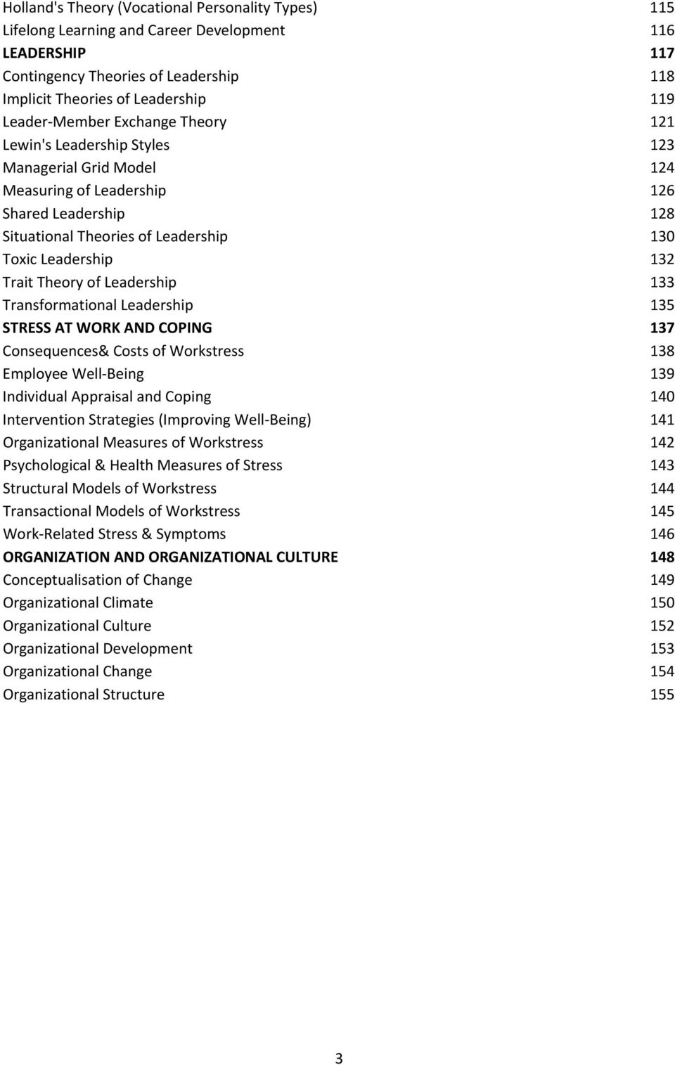 Trait Theory of Leadership 133 Transformational Leadership 135 STRESS AT WORK AND COPING 137 Consequences& Costs of Workstress 138 Employee Well-Being 139 Individual Appraisal and Coping 140