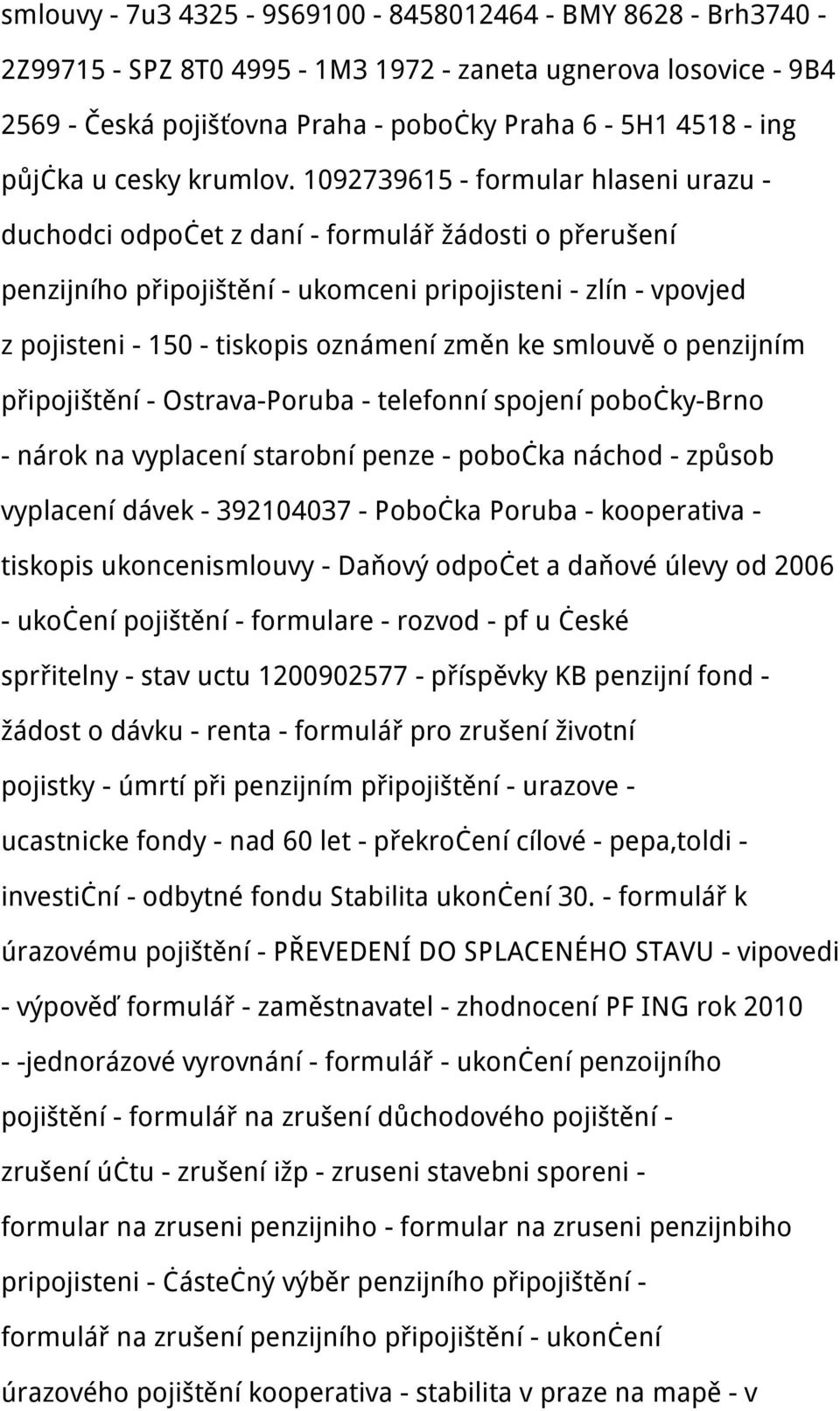 1092739615 - formular hlaseni urazu - duchodci odpočet z daní - formulář žádosti o přerušení penzijního připojištění - ukomceni pripojisteni - zlín - vpovjed z pojisteni - 150 - tiskopis oznámení