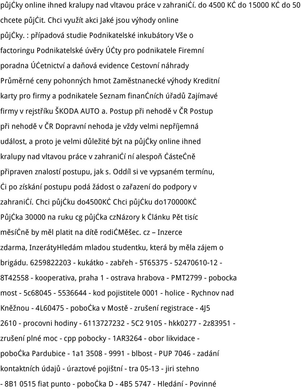 Zaměstnanecké výhody Kreditní karty pro firmy a podnikatele Seznam finančních úřadů Zajímavé firmy v rejstříku ŠKODA AUTO a.