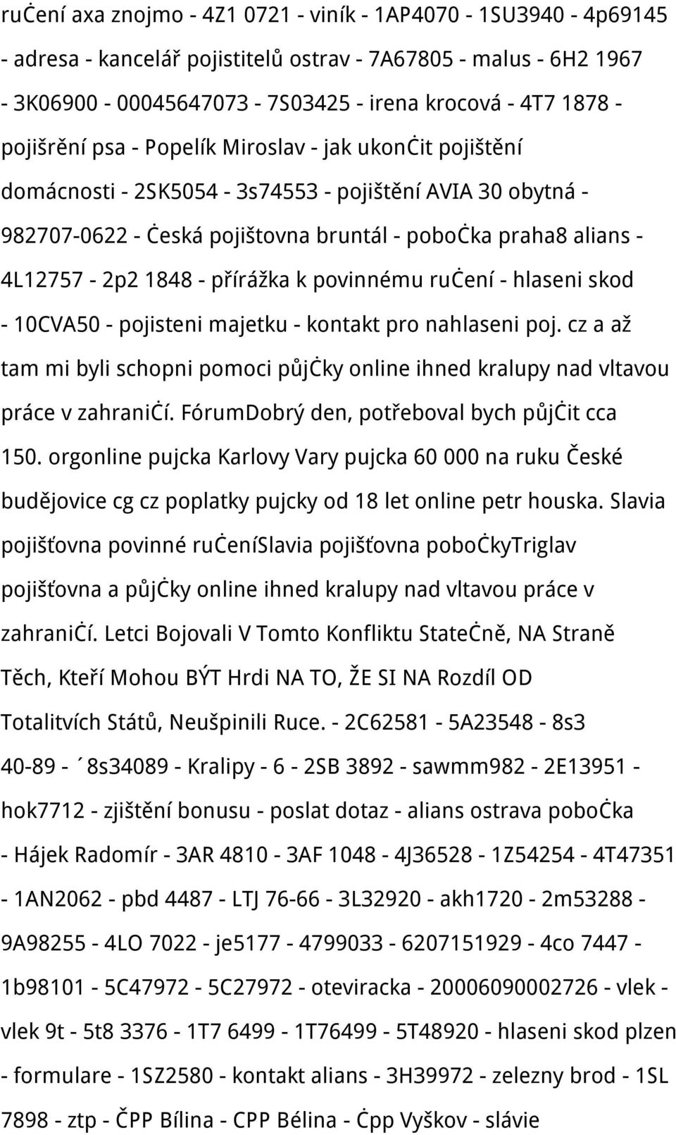 povinnému ručení - hlaseni skod - 10CVA50 - pojisteni majetku - kontakt pro nahlaseni poj. cz a až tam mi byli schopni pomoci půjčky online ihned kralupy nad vltavou práce v zahraničí.