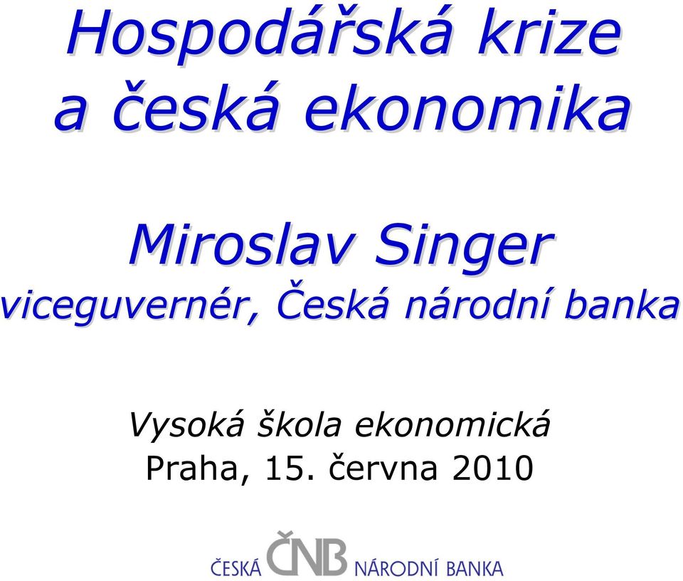 viceguvernér, r, Česká národní