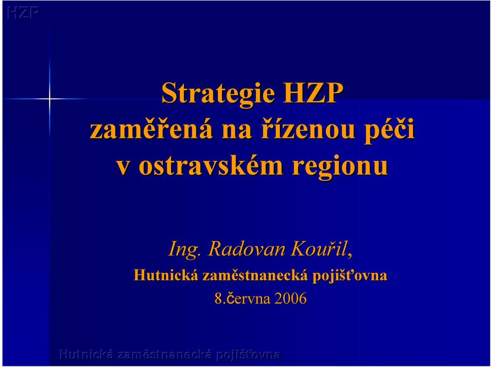 Radovan Kouřil il, Hutnická zaměstnaneck stnanecká