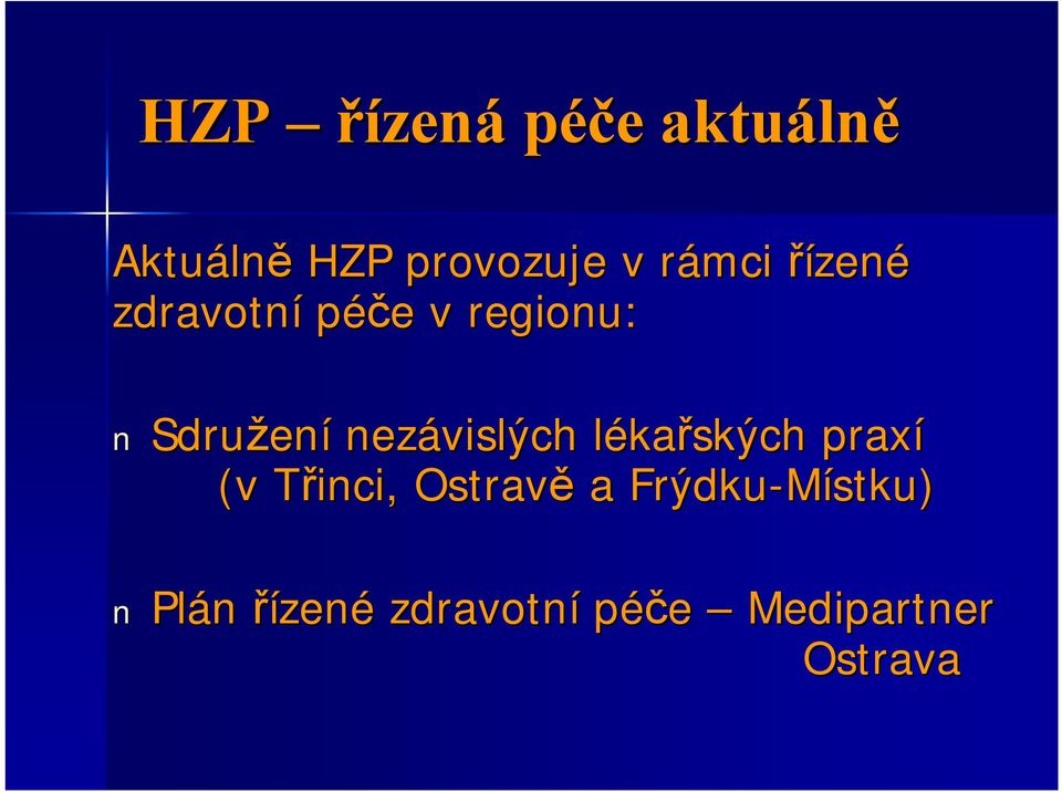 nezávislých lékal kařských praxí (v Třinci, T Ostravě a