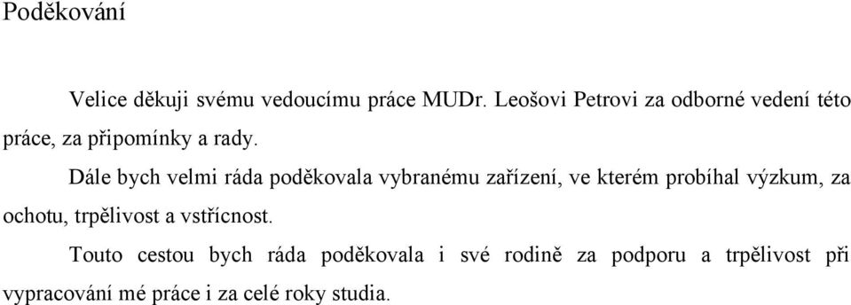 Dále bych velmi ráda poděkovala vybranému zařízení, ve kterém probíhal výzkum, za