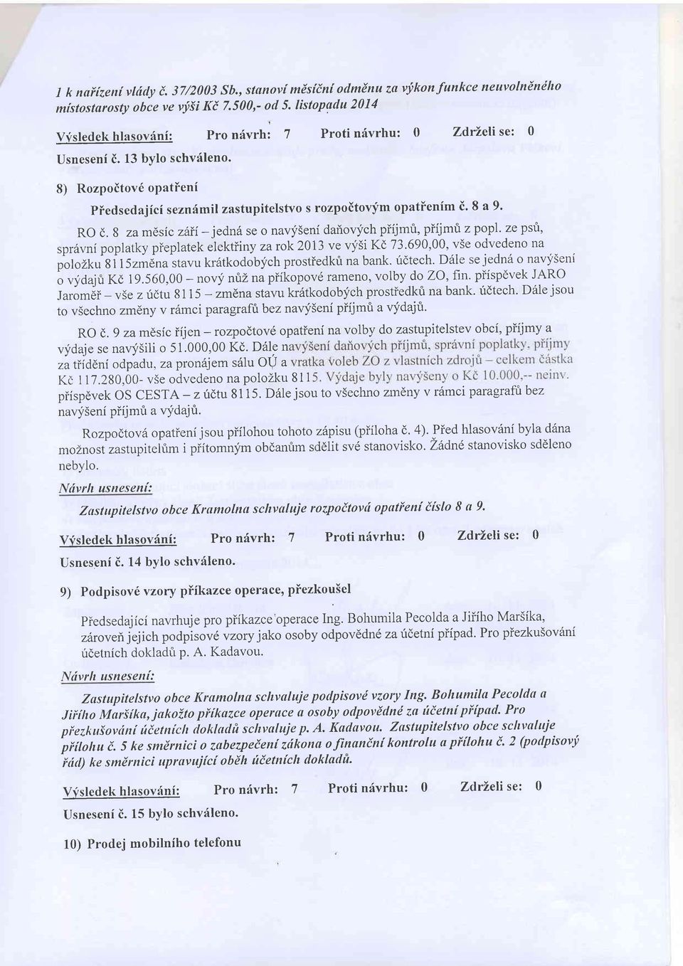 8) Rozpoitov6 opatfeni Piedsedajici sezn6mil zastupitelstvo s rozpoitovym opatienim i' 8 a 9' RO d.