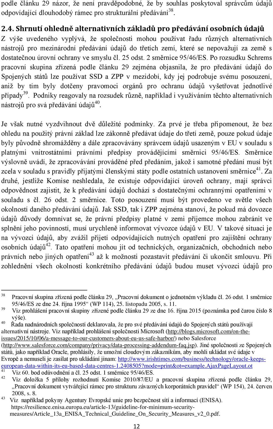 třetích zemí, které se nepovažují za země s dostatečnou úrovní ochrany ve smyslu čl. 25 odst. 2 směrnice 95/46/ES.