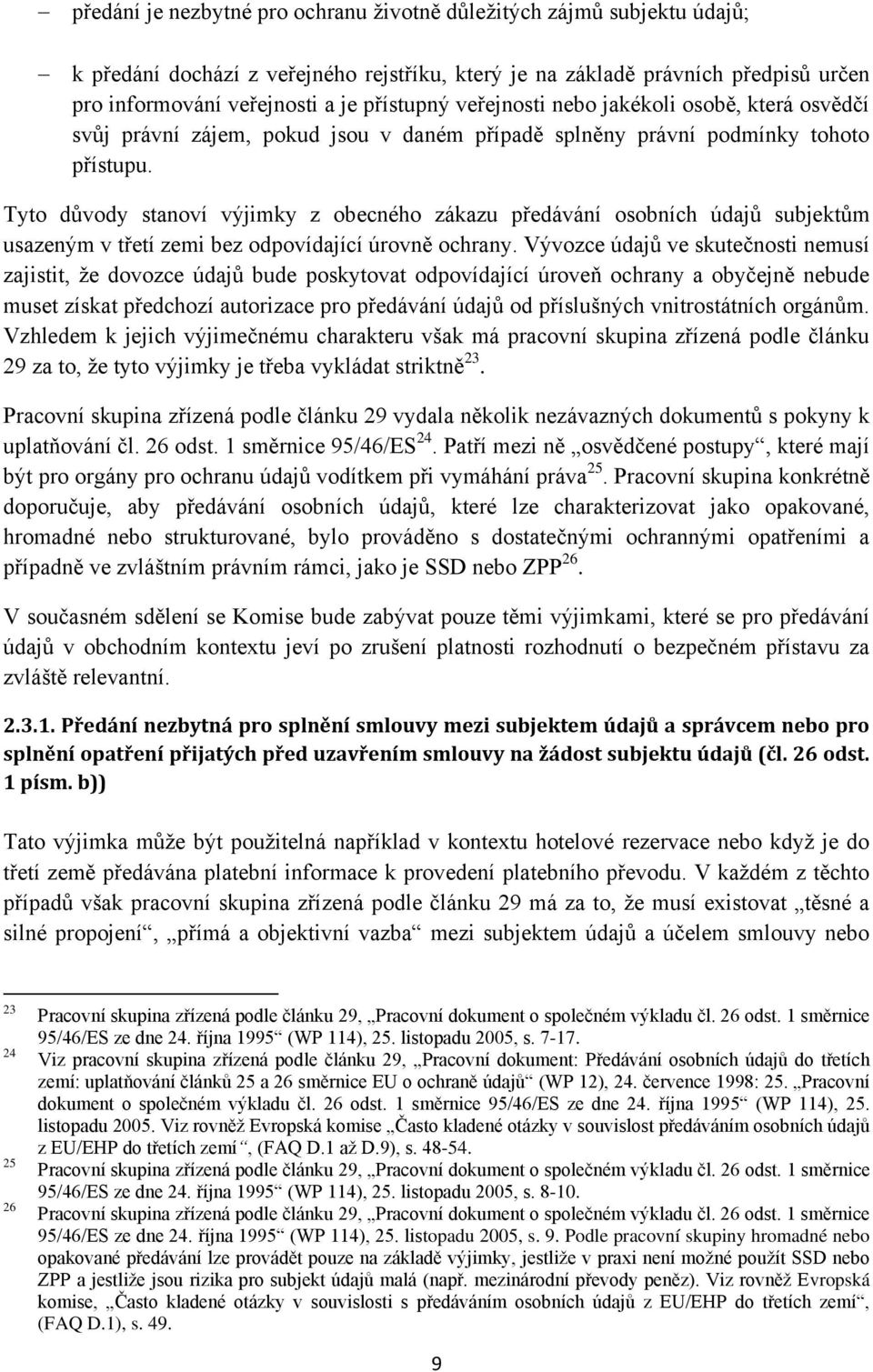 Tyto důvody stanoví výjimky z obecného zákazu předávání osobních údajů subjektům usazeným v třetí zemi bez odpovídající úrovně ochrany.