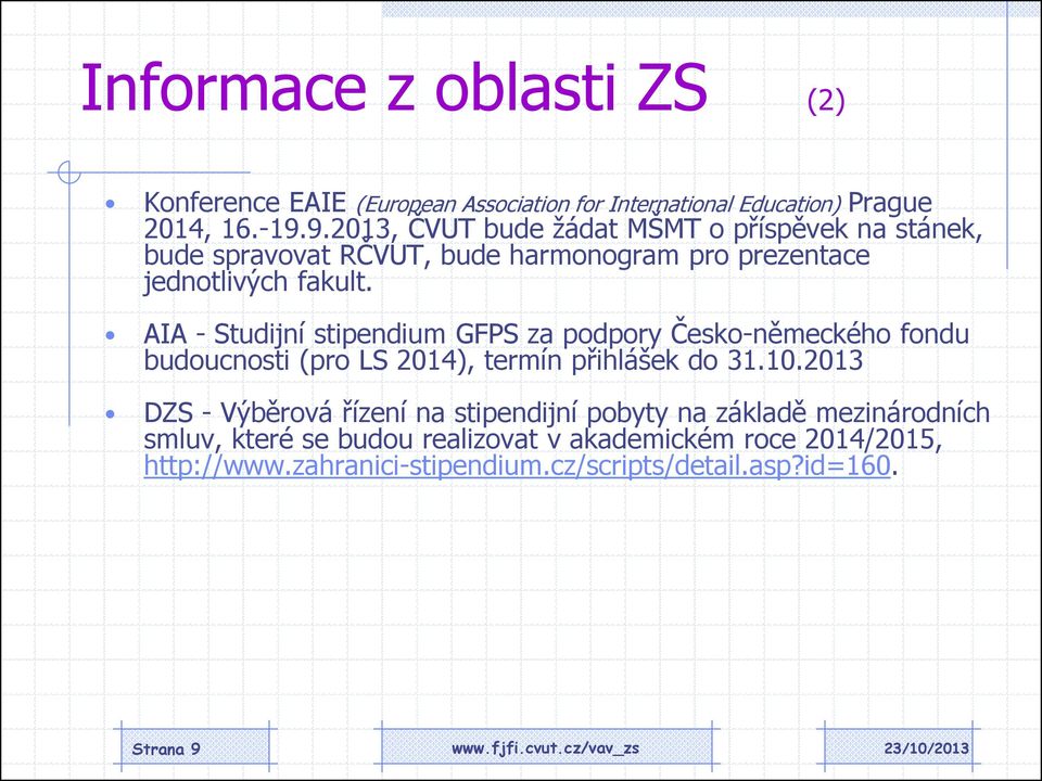 AIA - Studijní stipendium GFPS za podpory Česko-německého fondu budoucnosti (pro LS 2014), termín přihlášek do 31.10.