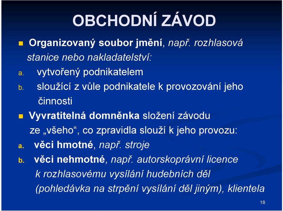 sloužící z vůle podnikatele k provozování jeho činnosti Vyvratitelná domněnka složení závodu ze všeho, co