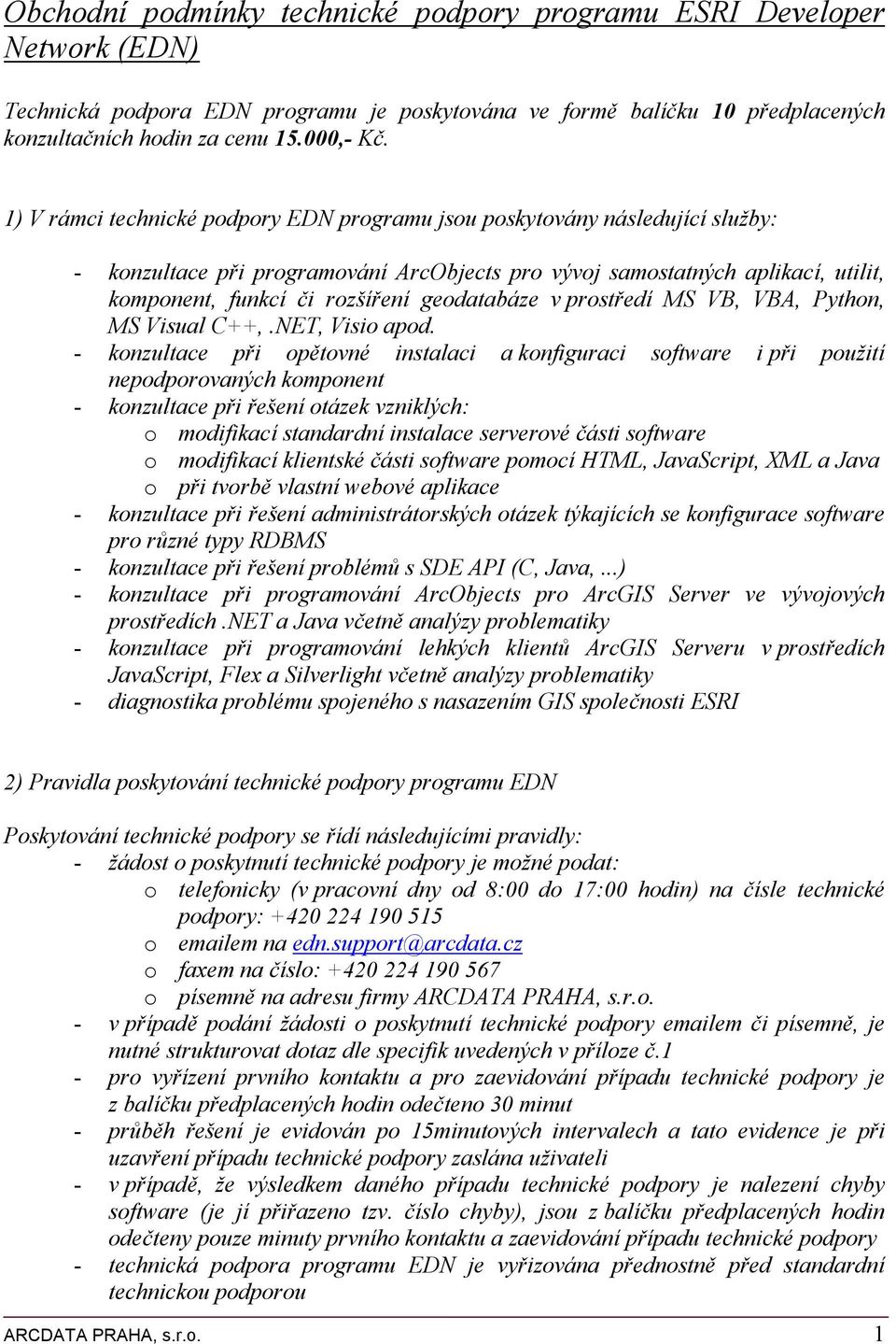 geodatabáze v prostředí MS VB, VBA, Python, MS Visual C++,.NET, Visio apod.