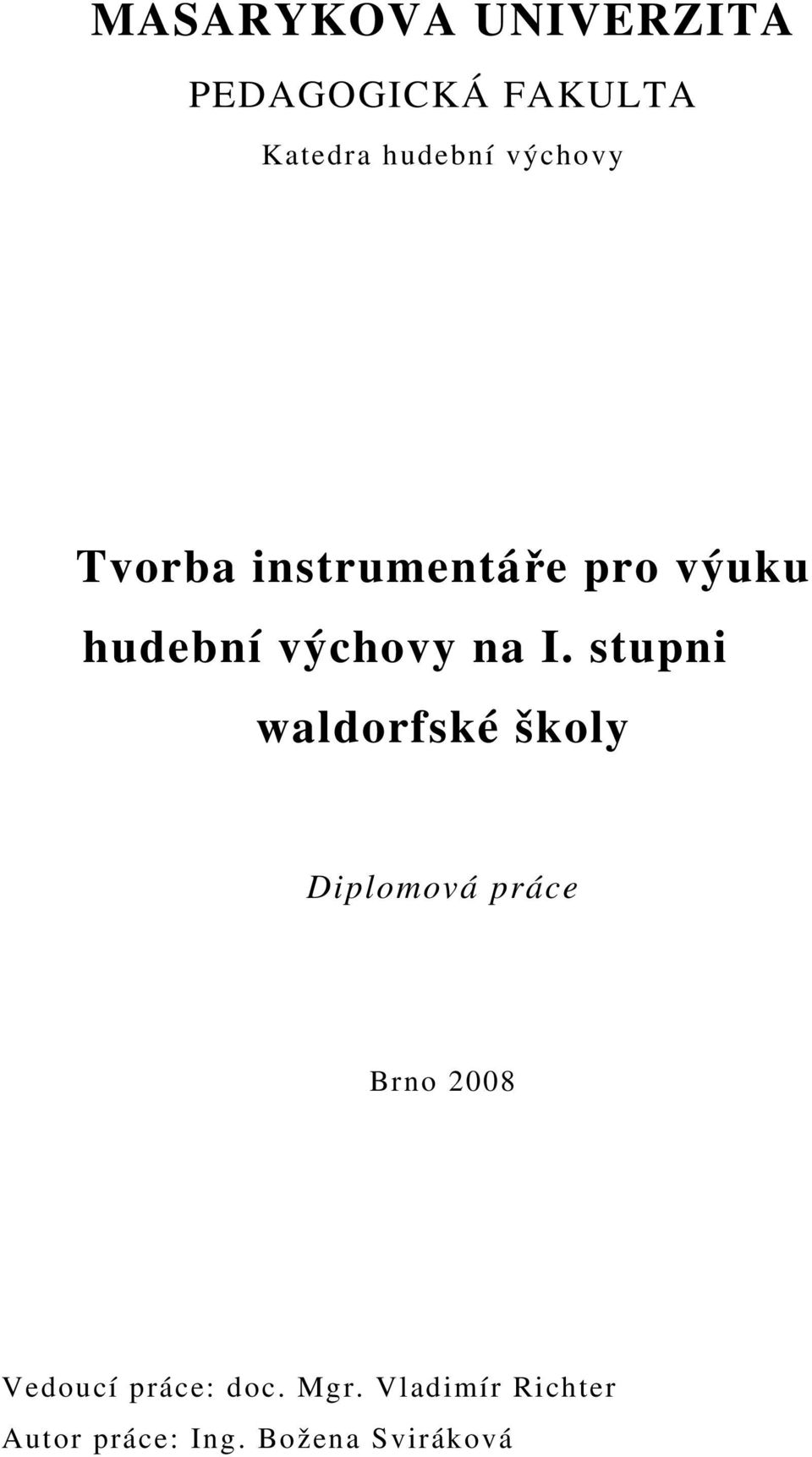 stupni waldorfské školy Diplomová práce Brno 2008 Vedoucí