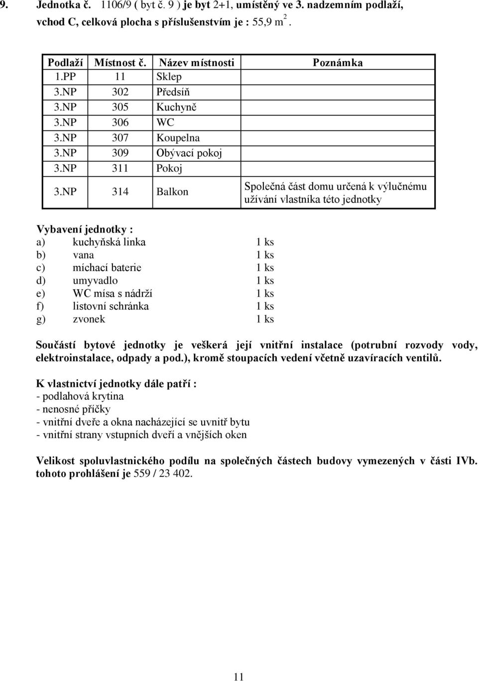 NP 302 Předsíň 3.NP 305 Kuchyně 3.NP 306 WC 3.NP 307 Koupelna 3.NP 309 Obývací pokoj 3.