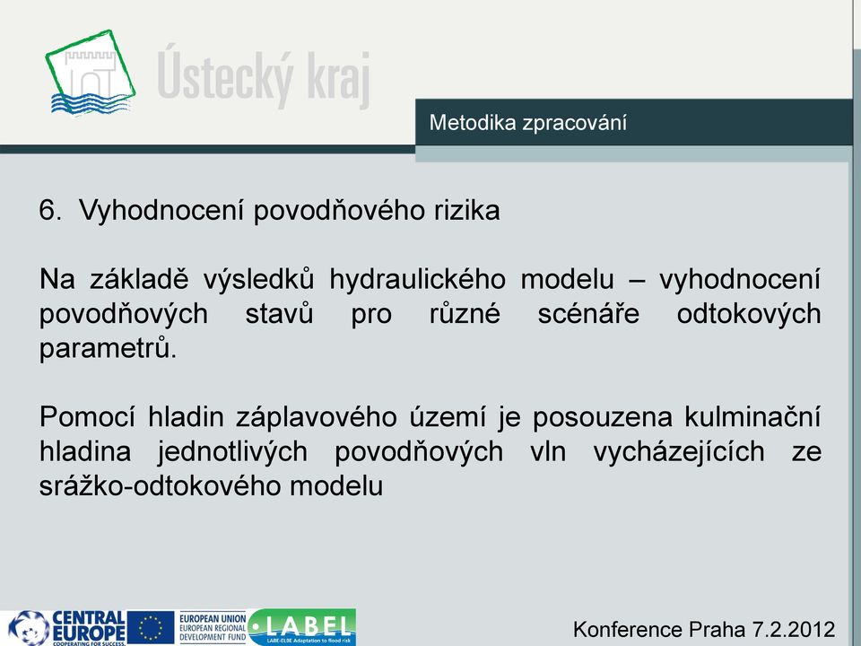 vyhodnocení povodňových stavů pro různé scénáře odtokových parametrů.