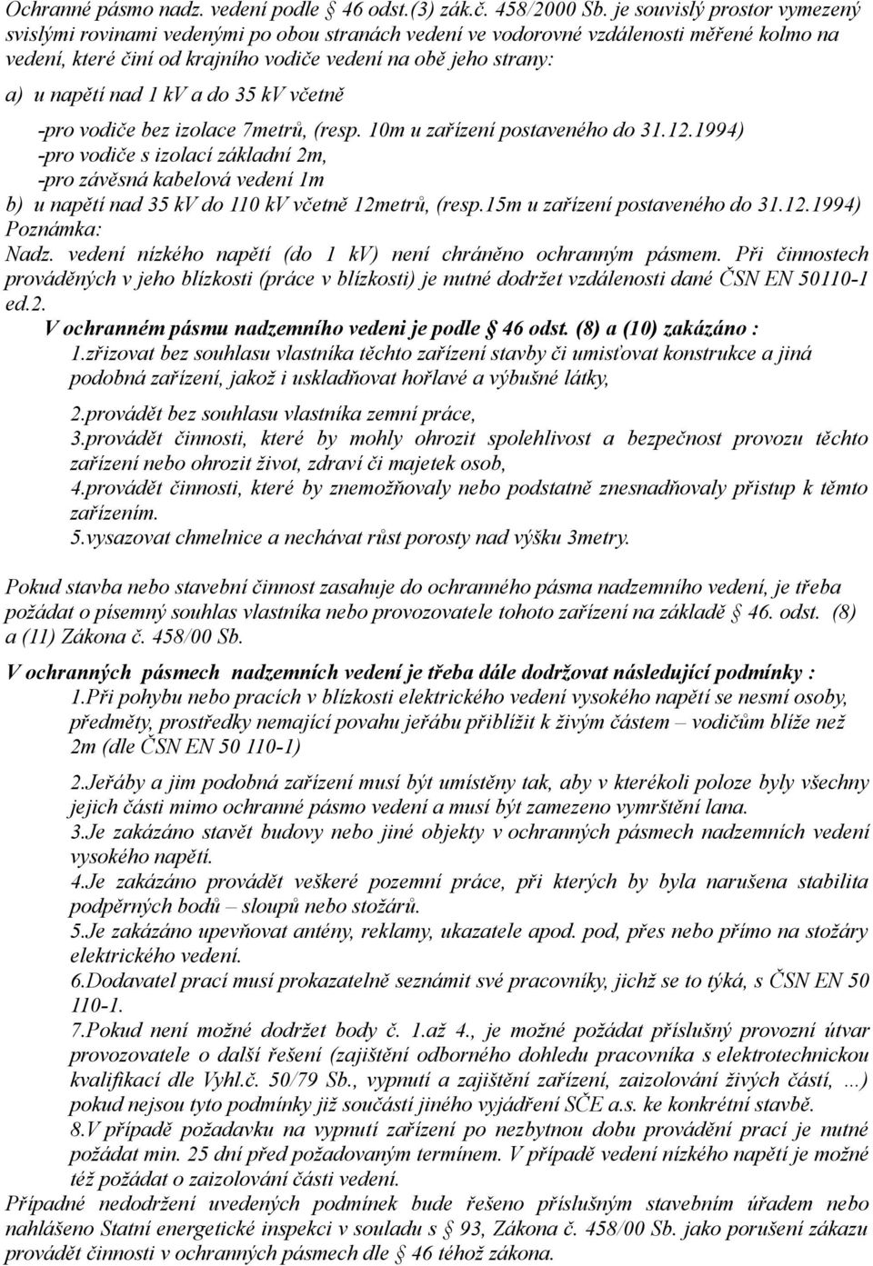 nad 1 kv a do 35 kv včetně -pro vodiče bez izolace 7metrů, (resp. 10m u zařízení postaveného do 31.12.