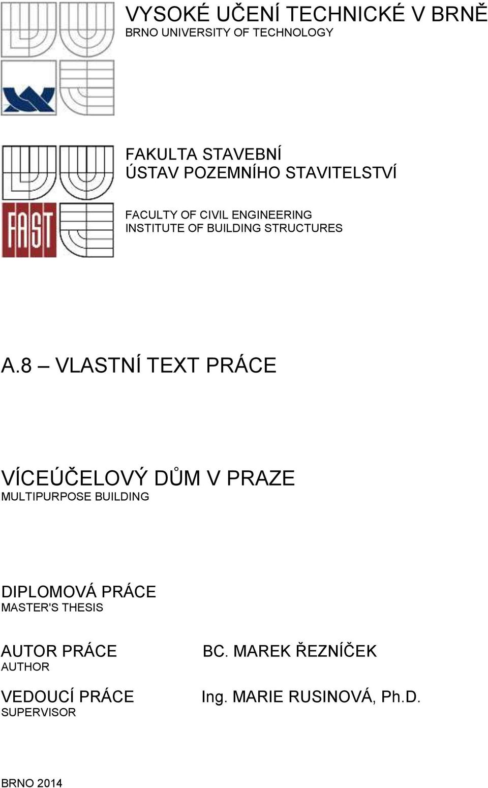 8 VLASTNÍ TEXT PRÁCE VÍCEÚČELOVÝ DŮM V PRAZE MULTIPURPOSE BUILDING DIPLOMOVÁ PRÁCE MASTER'S