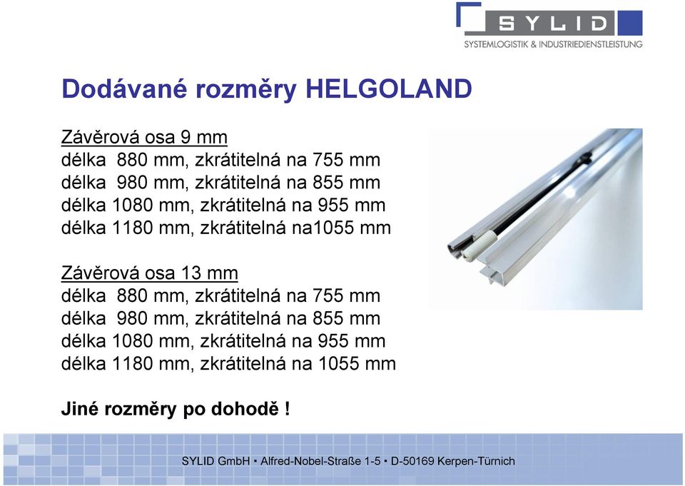 mm Závěrová osa 13 mm délka 880 mm, zkrátitelná na 755 mm délka 980 mm, zkrátitelná na 855 mm