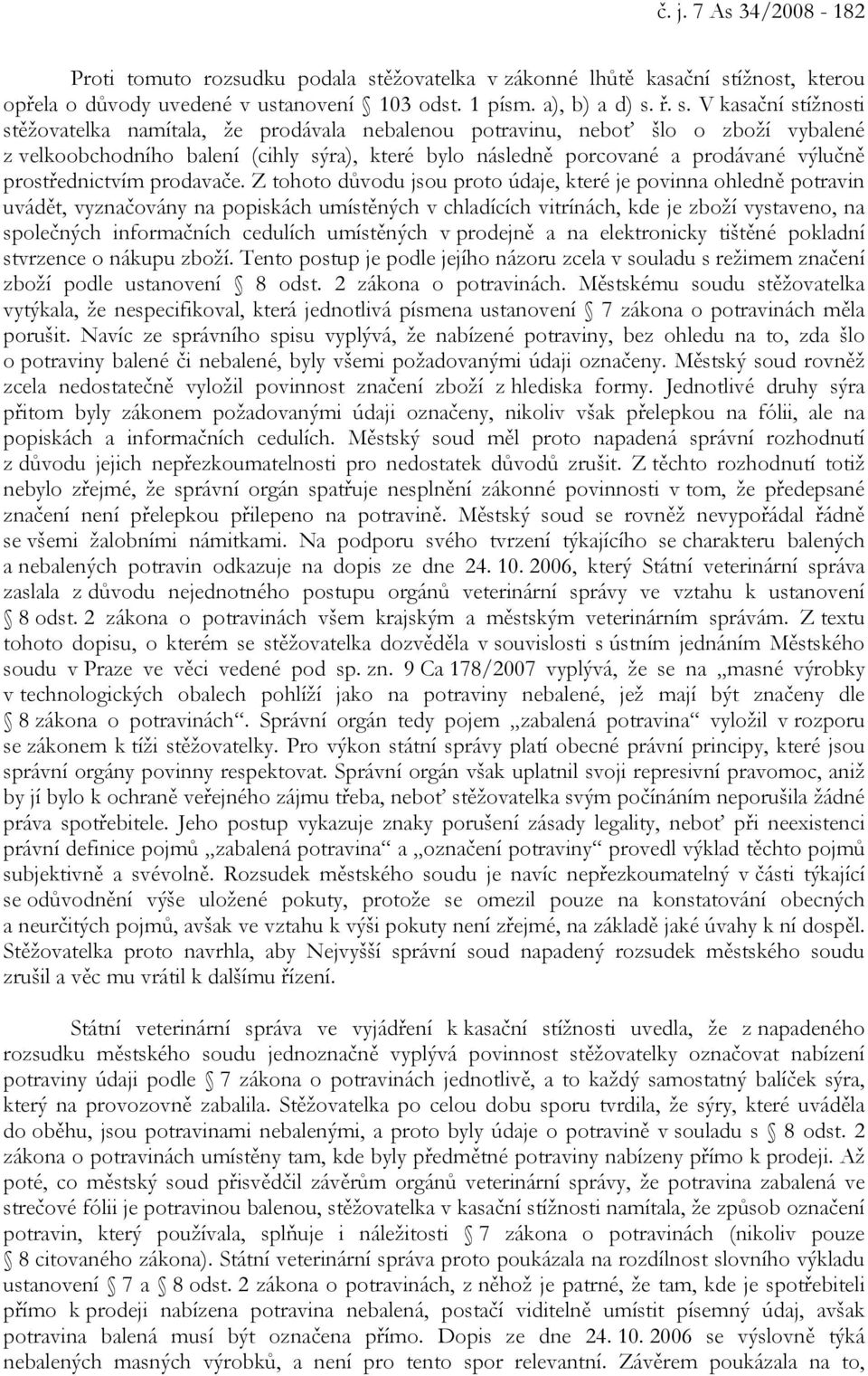 ížnost, kterou opřela o důvody uvedené v ustanovení 103 odst. 1 písm. a), b) a d) s.