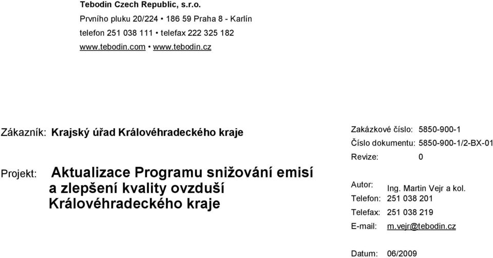 cz Zákazník: Krajský úřad Královéhradeckého kraje Projekt: Aktualizace Programu snižování emisí a