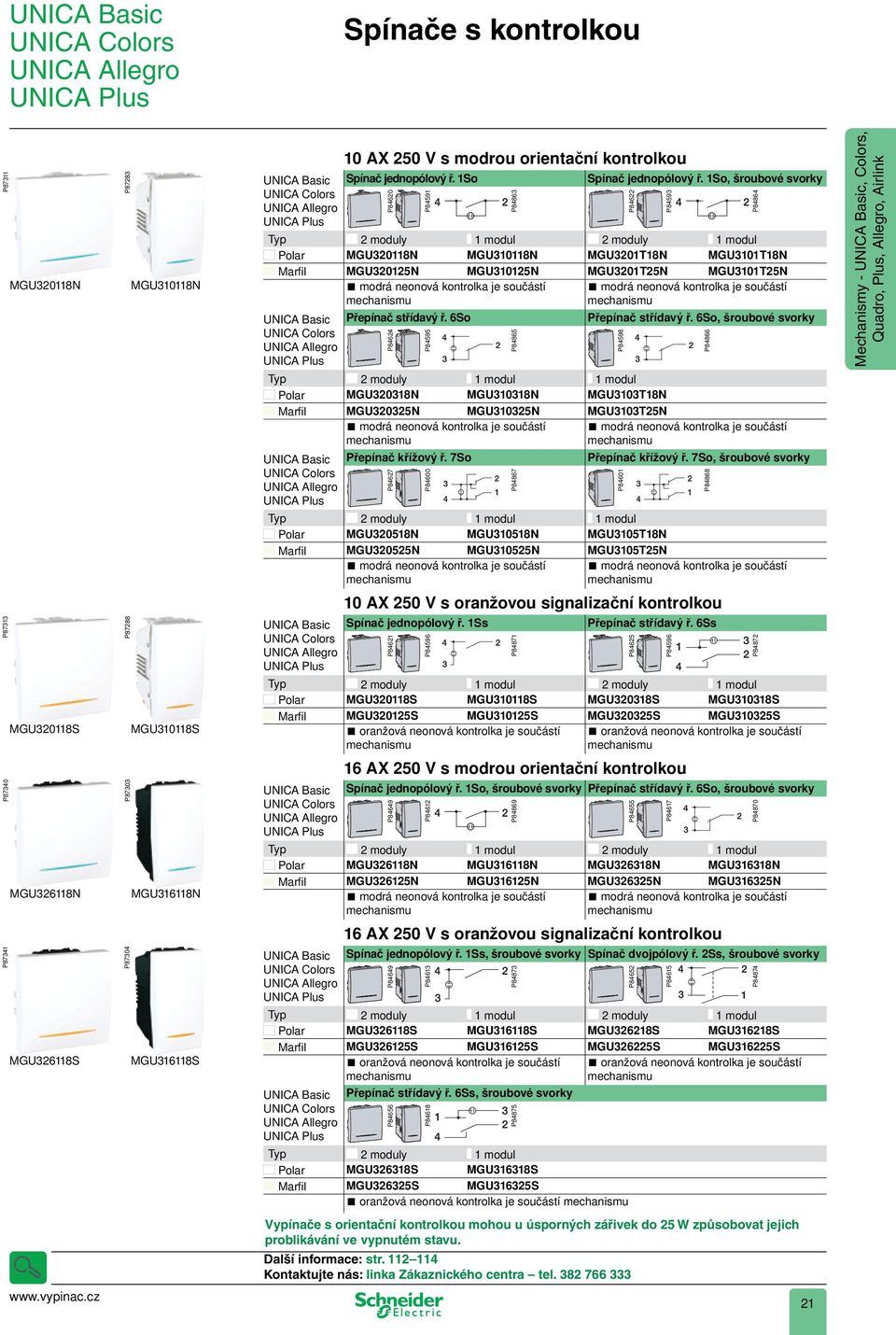 6So, šroubové svorky P84601 MGU320318N MGU310318N MGU320325N MGU310325N Přepínač křížový ř. 7So P84867 Typ Polar Marﬁl P84595 P84591 P84620 MGU310118N P84600 MGU320118N Spínač jednopólový ř.