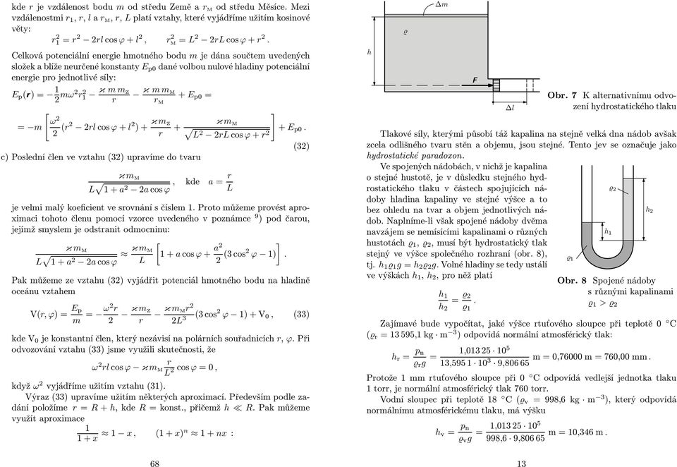 ( l cos ϕ + l )+ κ m Z κ mm M M + E p = c) Poslední člen ve vztau (3) upavíme do tvau κ m M L 1+a a cos ϕ, kde a = L + κ m M L L cos ϕ + ] + E p. (3) je velmi malý koeficient ve sovnání s číslem 1.