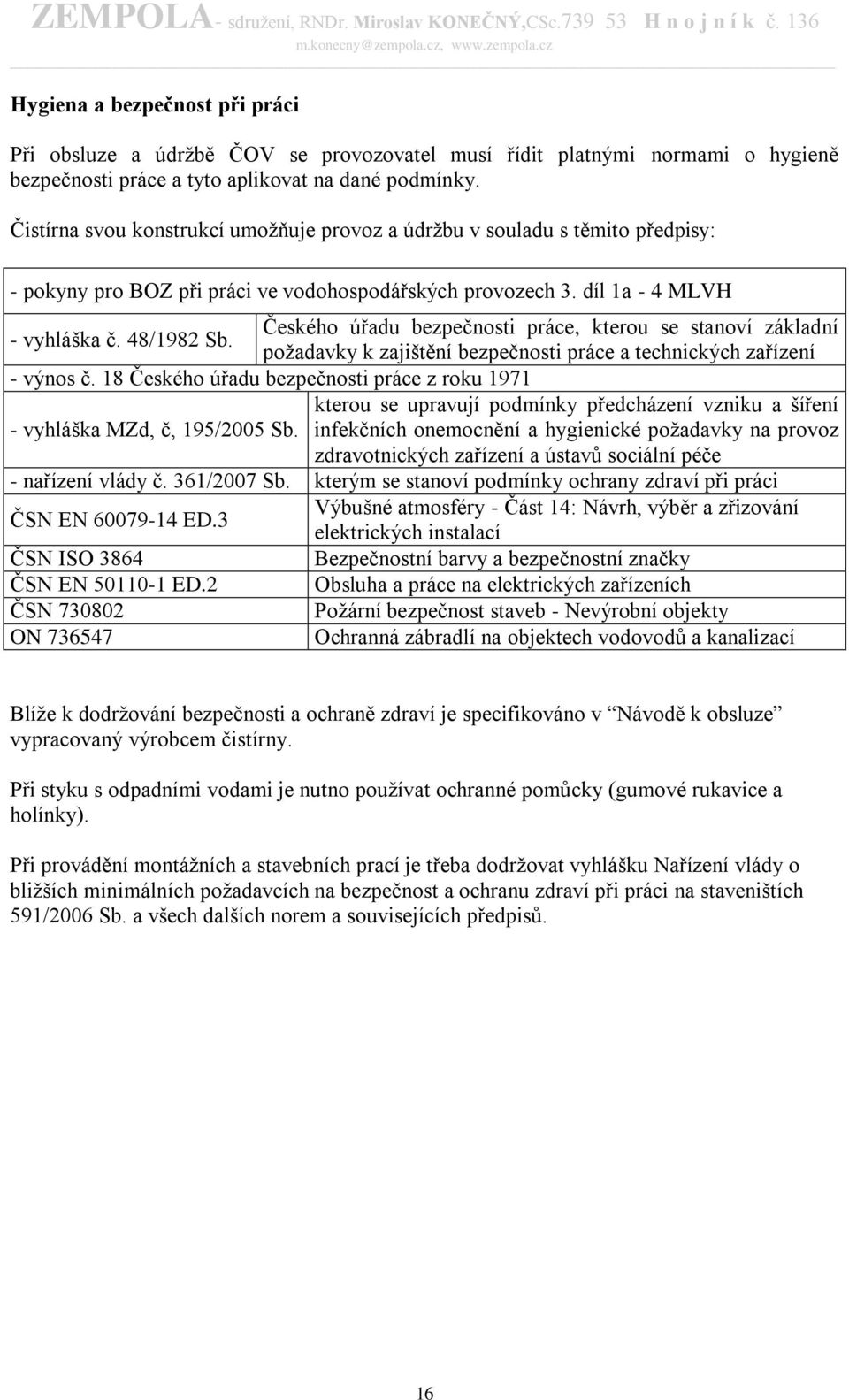 Českého úřadu bezpečnosti práce, kterou se stanoví základní požadavky k zajištění bezpečnosti práce a technických zařízení - výnos č.