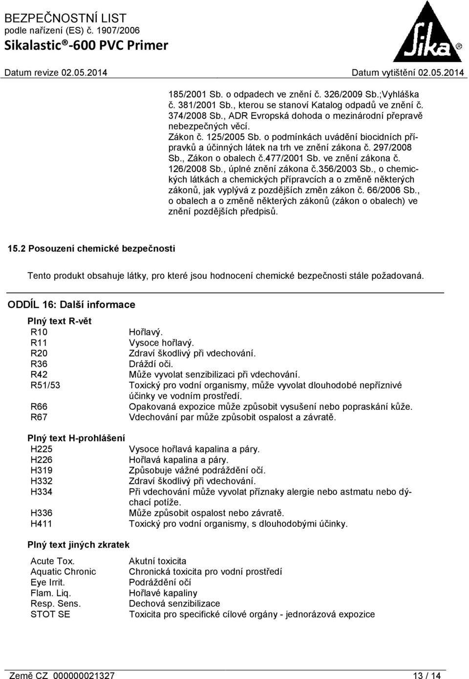 , úplné znění zákona č.356/2003 Sb., o chemických látkách a chemických přípravcích a o změně některých zákonů, jak vyplývá z pozdějších změn zákon č. 66/2006 Sb.