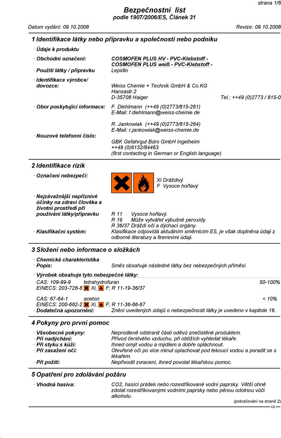 de Nouzové telefonní číslo: 2 Identifikace rizik Označení nebezpečí: R. Jankowiak (++49 (0)2773/815-264) E-Mail: r.jankowiak@weiss-chemie.