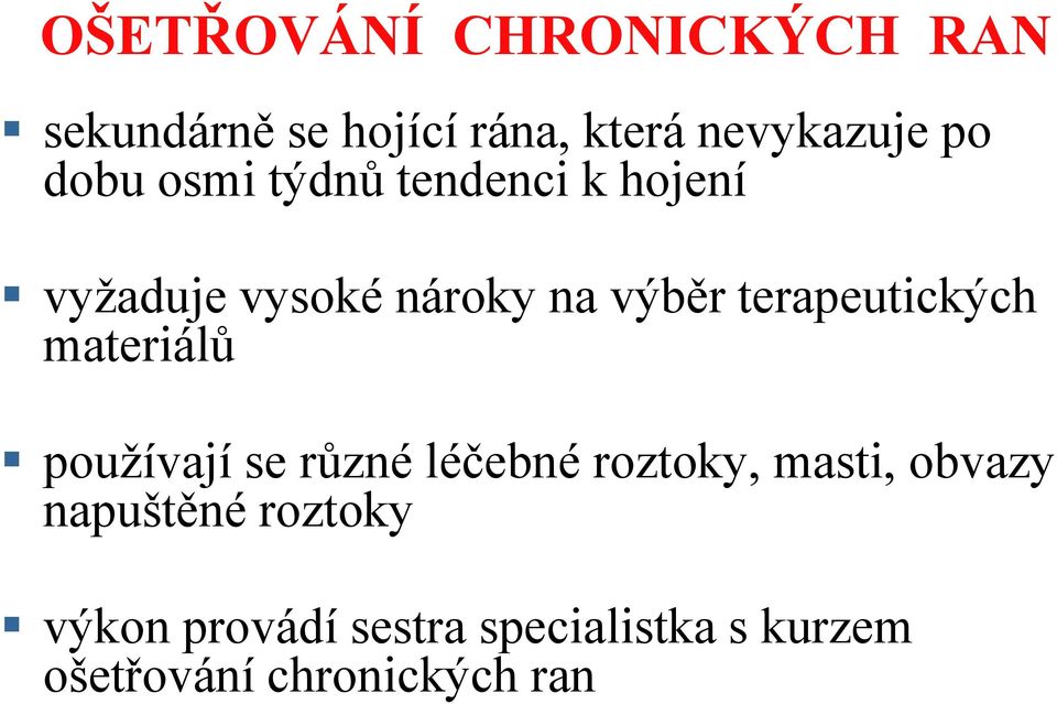 terapeutických materiálů používají se různé léčebné roztoky, masti, obvazy