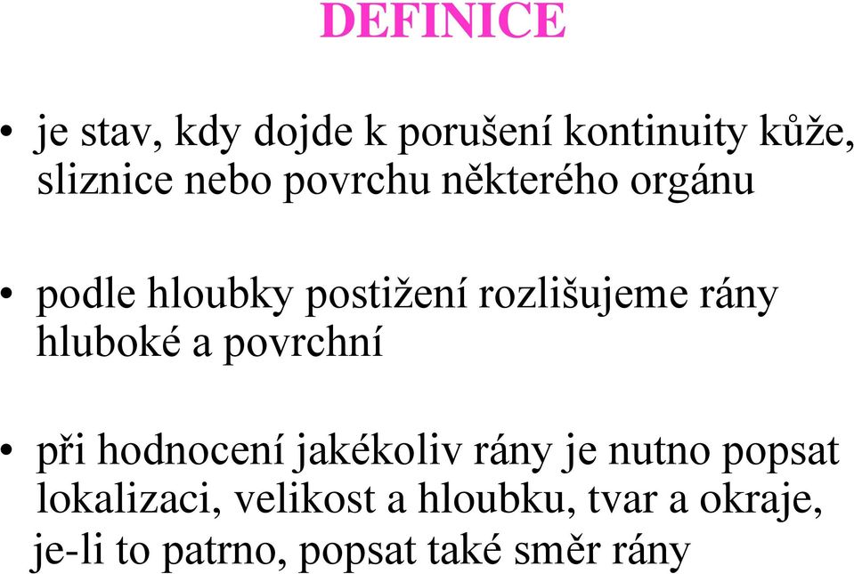 hluboké a povrchní při hodnocení jakékoliv rány je nutno popsat