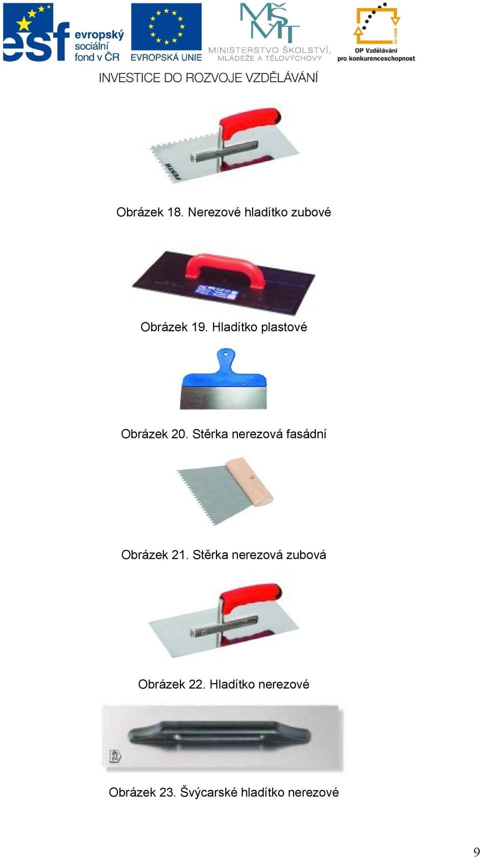 Stěrka nerezová fasádní Obrázek 21.