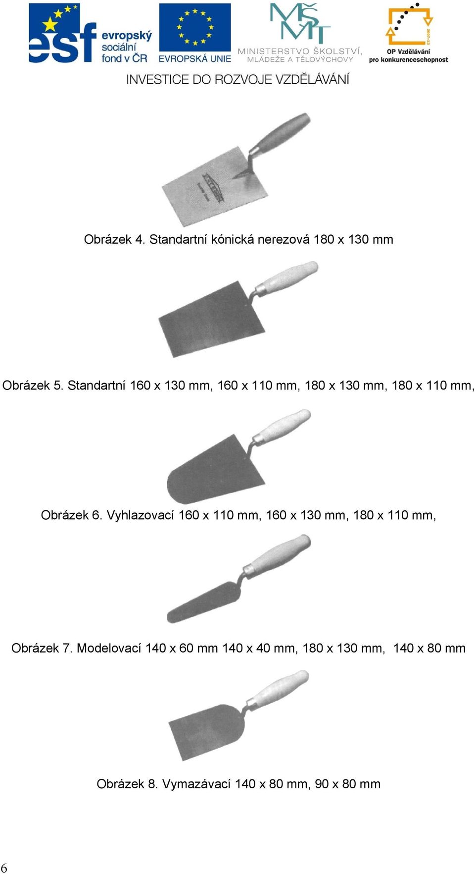 Vyhlazovací 160 x 110 mm, 160 x 130 mm, 180 x 110 mm, Obrázek 7.