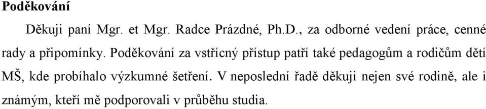 probíhalo výzkumné šetření.