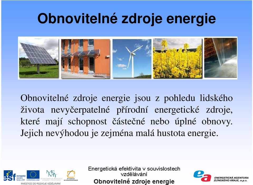 nevyčerpatelné přírodní energetické zdroje, které mají schopnost