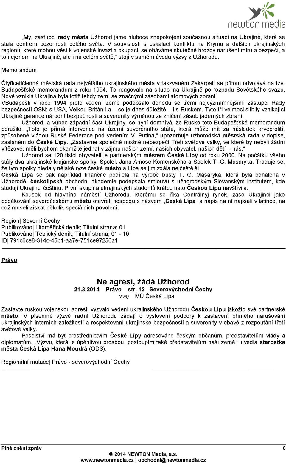 ale i na celém světě, stojí v samém úvodu výzvy z Užhorodu. Memorandum Čtyřicetičlenná městská rada největšího ukrajinského města v takzvaném Zakarpatí se přitom odvolává na tzv.