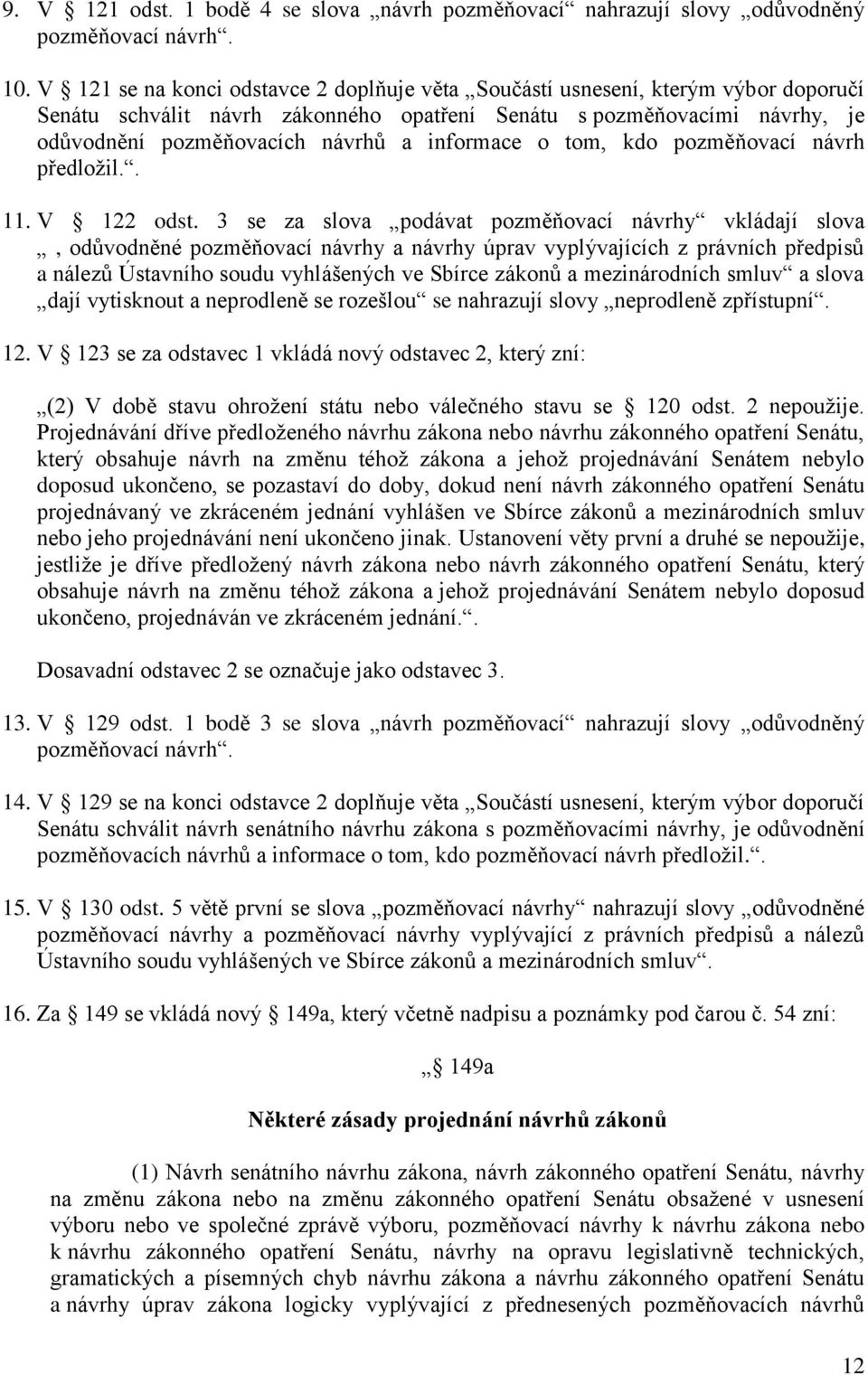 informace o tom, kdo pozměňovací návrh předložil.. 11. V 122 odst.