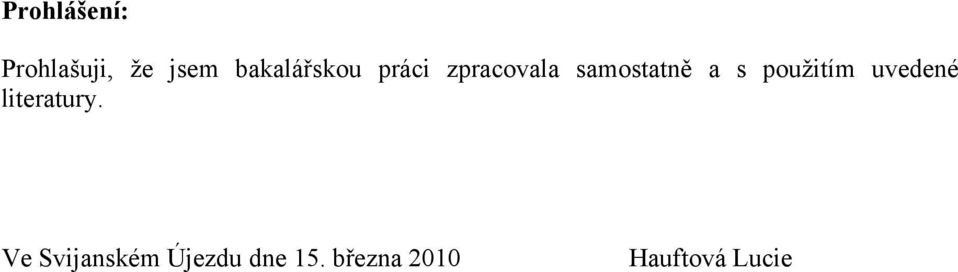 a s pouţitím uvedené literatury.