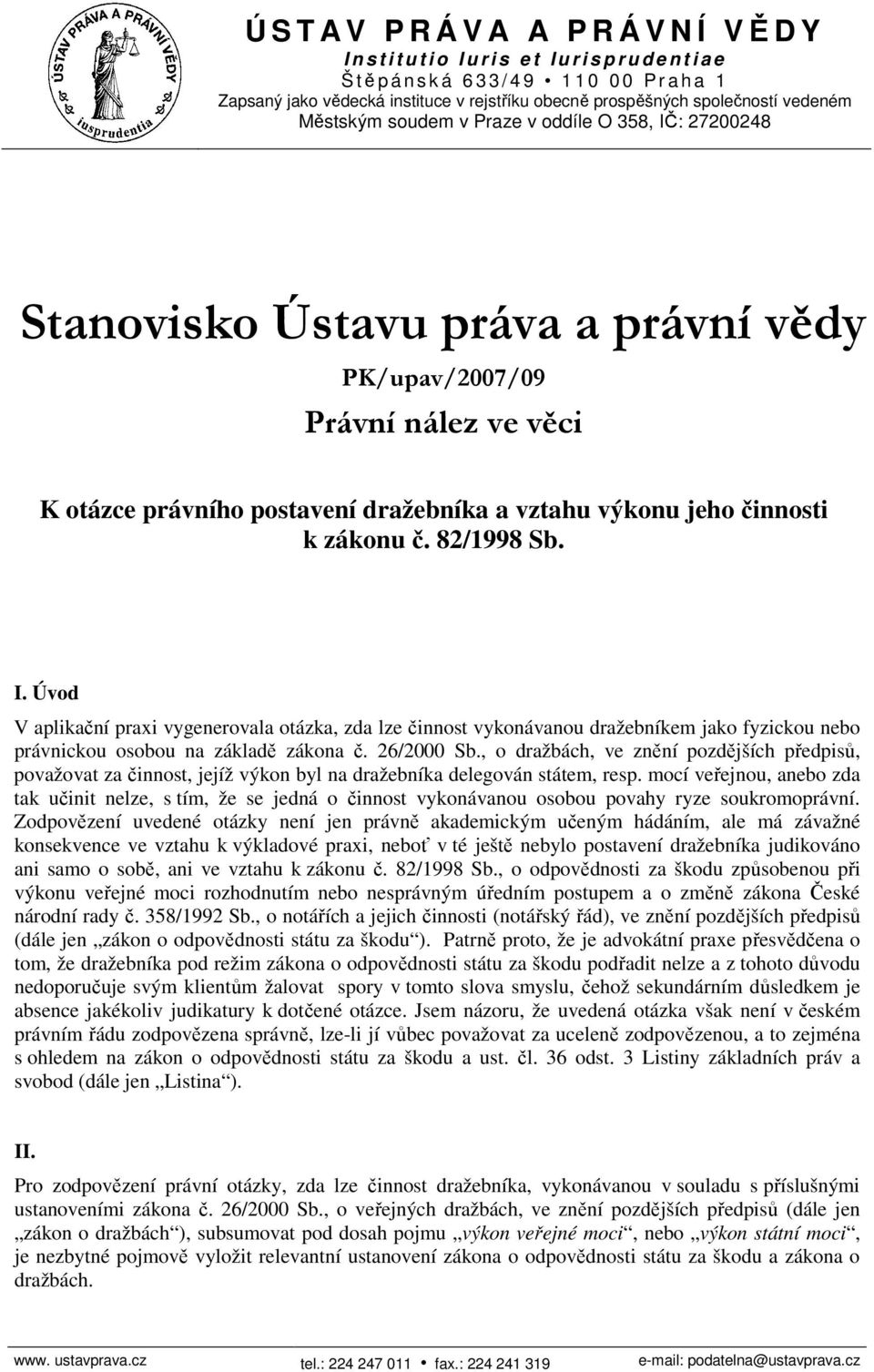 , o dražbách, ve znění pozdějších předpisů, považovat za činnost, jejíž výkon byl na dražebníka delegován státem, resp.