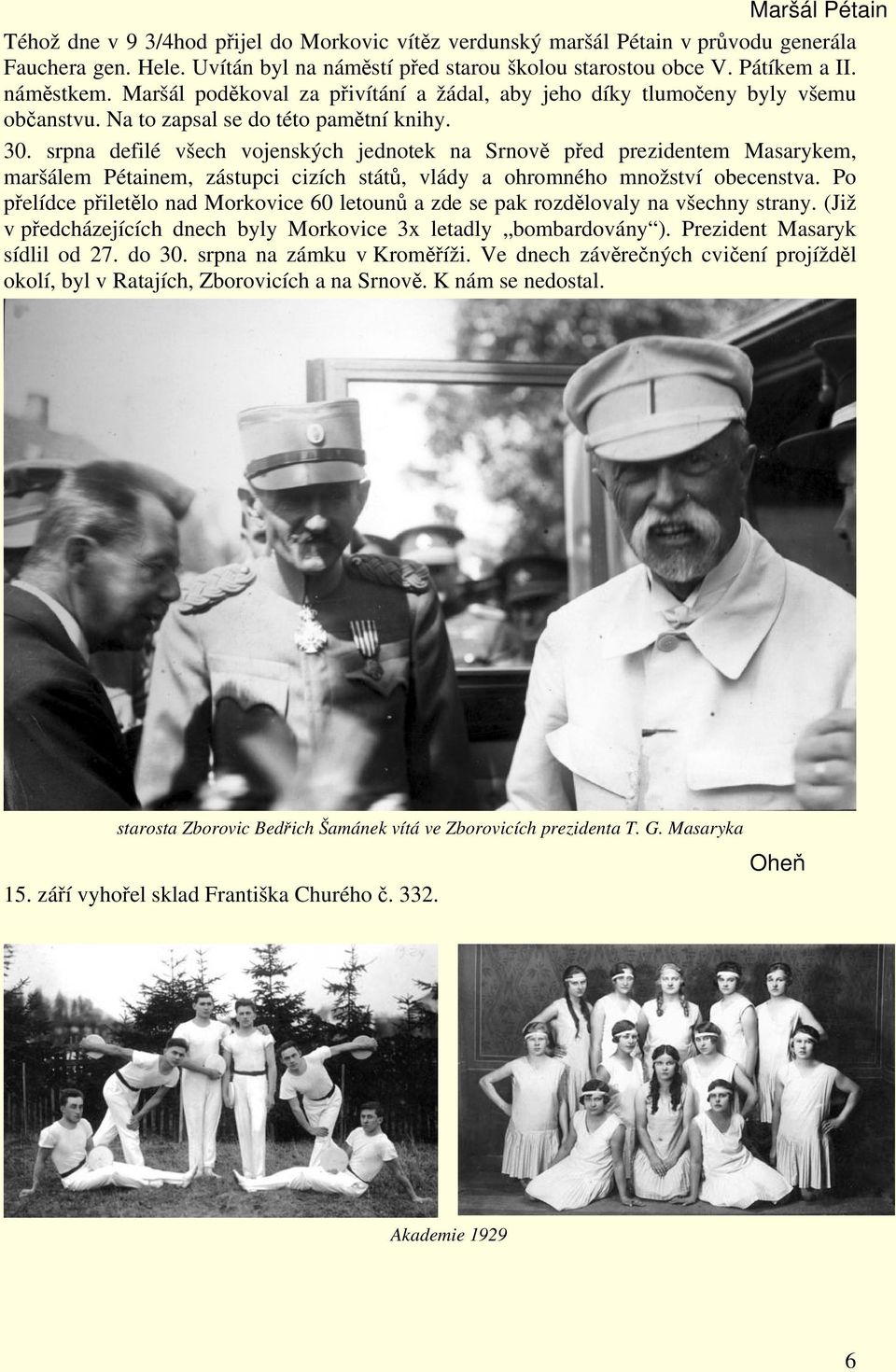 srpna defilé všech vojenských jednotek na Srnově před prezidentem Masarykem, maršálem Pétainem, zástupci cizích států, vlády a ohromného množství obecenstva.