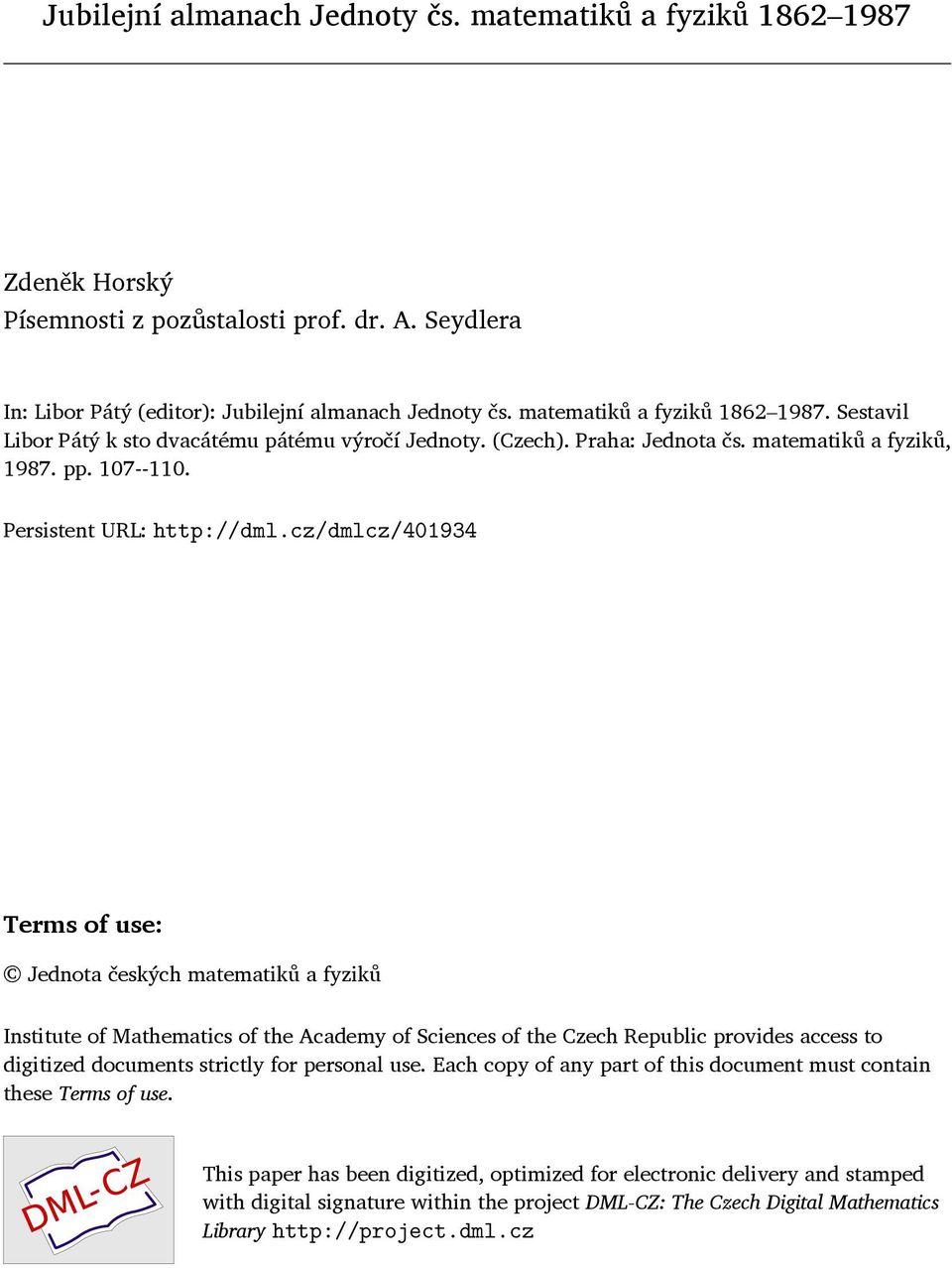 cz/dmlcz/401934 Terms of use: Jednota českých matematiků a fyziků Institute of Mathematics of the Academy of Sciences of the Czech Republic provides access to digitized documents strictly for