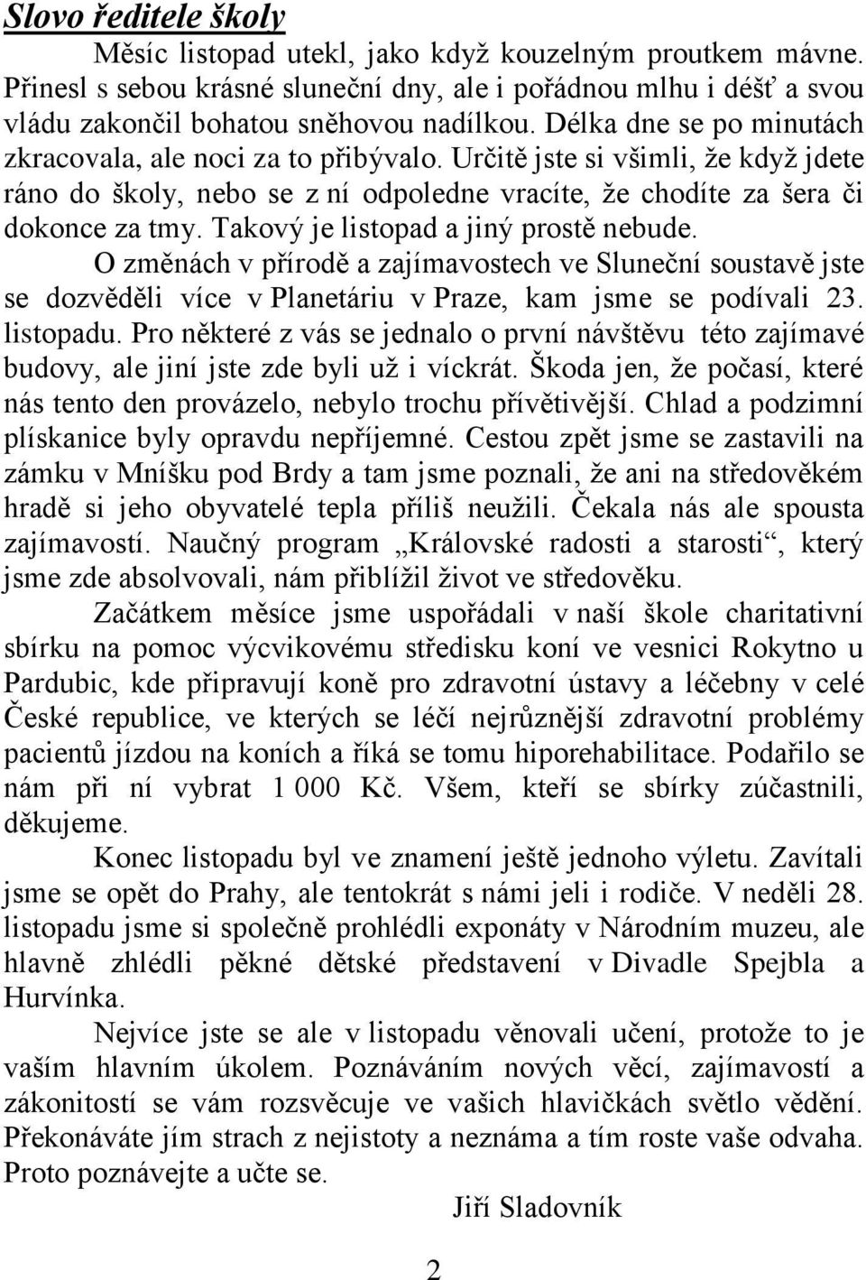 Takový je listopad a jiný prostě nebude. O změnách v přírodě a zajímavostech ve Sluneční soustavě jste se dozvěděli více v Planetáriu v Praze, kam jsme se podívali 23. listopadu.