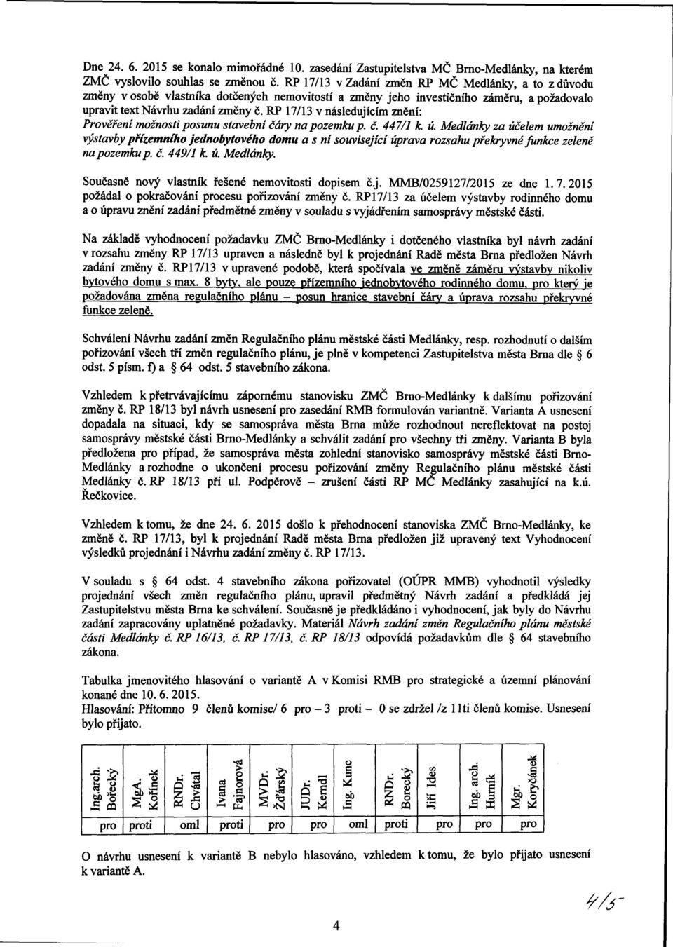 RP 17/13 v následujícím znění: Prověření možnosti posunu stavební čáry na pozemku p. č. 447/1 k. ú.