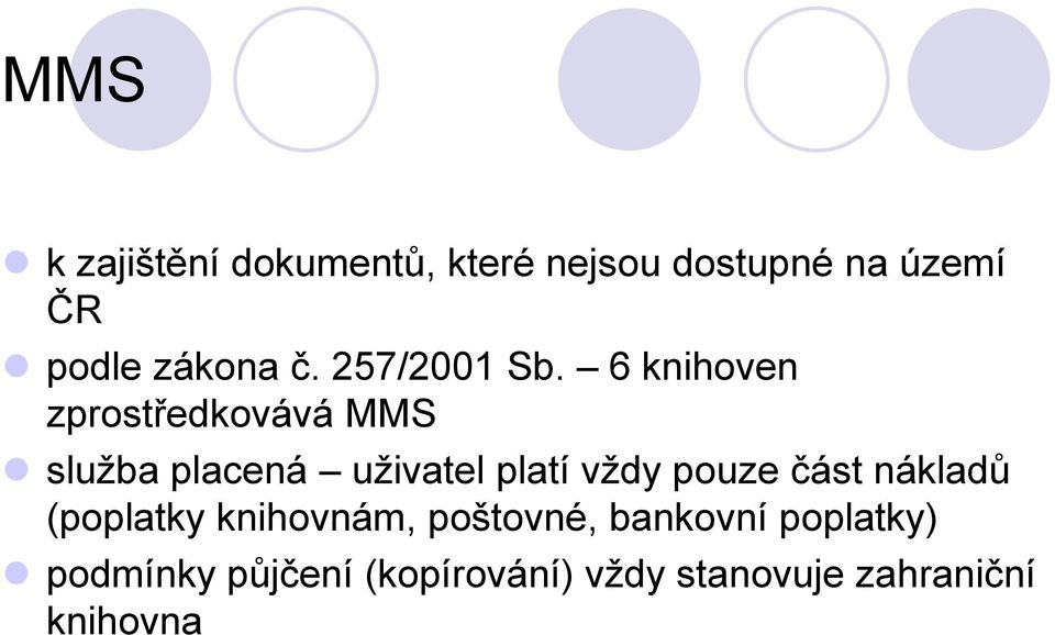 6 knihoven zprostředkovává MMS služba placená uživatel platí vždy pouze